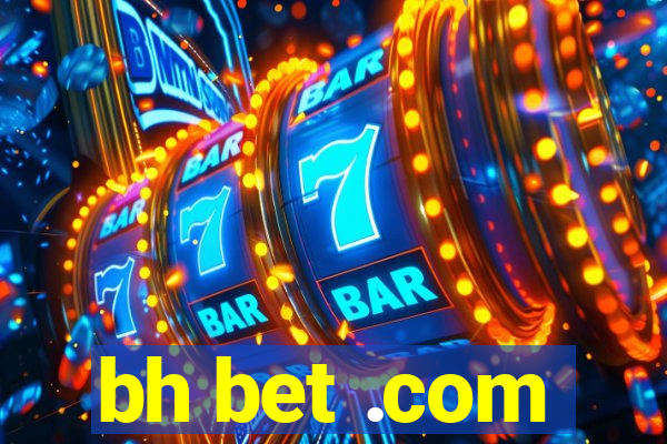 bh bet .com